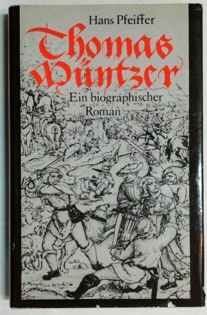 Thomas Münzer – Ein biographischer Roman.