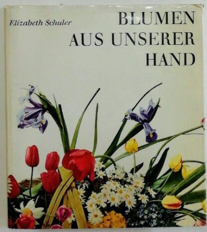 Blumen aus unserer Hand – Die Kunst des Blumenarrangements.