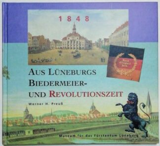 1848 – Aus Lüneburgs Biedermeier- und Revolutionszeit [signiert]. 2