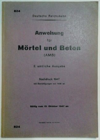 Deutsche Reichsbahn - Anweisung für Mörtel und Beton (AMB) Nachdruck 1947 mit Berichtigungen von 1936 an.