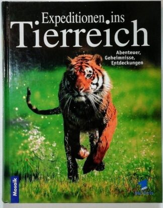 Expeditionen ins Tierreich –  Abenteuer, Geheimnisse, Entdeckungen.