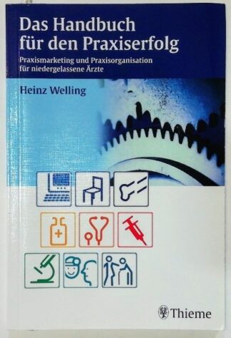 Das Handbuch für den Praxiserfolg – Praxismarketing und Praxisorganisation für niedergelassene Ärzte.