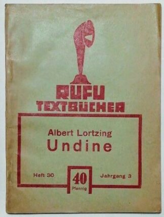 Undine – Romantische Zauberoper in vier Aufzügen [Rufu TextbücherHeft 30].