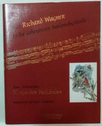 Der fliegende Holländer – Kurt Schmischkes gezeichnete Parodien  [Mit Richard Wagner in die geheimsten Seelenabgründe].