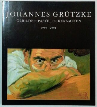 Grützke - Ölbilder, Pastelle, Keramiken 1998-2001.