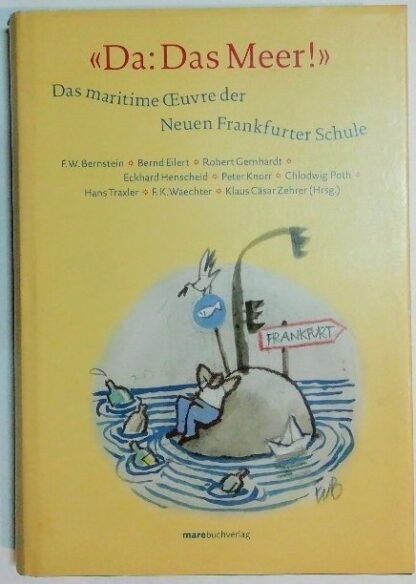 Da: Das Meer! Das maritime Oeuvre der Neuen Frankfurter Schule.