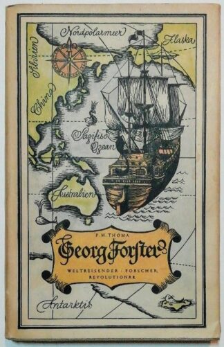 Georg Forster - Weltreisender, Forscher, Revolutionär.