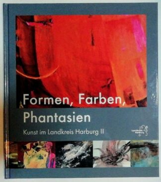 Formen, Farben, Phantasien - Kunst im Landkreis Harburg 2.