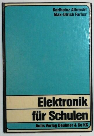 Elektronik für Schulen – Eine verständliche Einführung für Unterricht und Selbststudium.