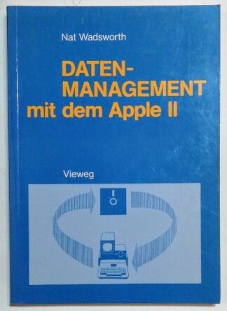 Datenmanagement mit dem Apple II – Ein BASIC-Programmpaket zum persönlichen Informationsmanagement.