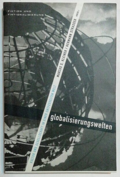 Globalisierungswelten – Kultur und Gesellschaft in einer entfesselten Welt.