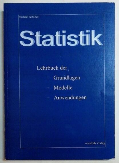 Statistik – Lehrbuch der Grundlagen, Modelle,  Anwendungen.