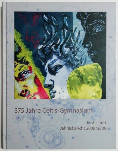 375 Jahre Celtis-Gymnasium – Festschrift, Jahresbericht 2008/2009.