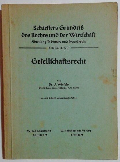 Gesellschaftsrecht [Schaeffers Grundriß des Rechts und der Wirtschaft – Abt. 1: Privat- und Prozeßrecht 7. Bd. 3. Teil].