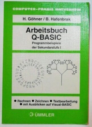 Arbeitsbuch Q-BASIC – Programmbeispiele der Sekundarstufe 1.