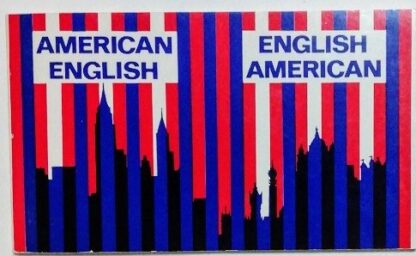 American-English / English-American. A two-way glossary of words in daily use on both sides of the Atlantic.