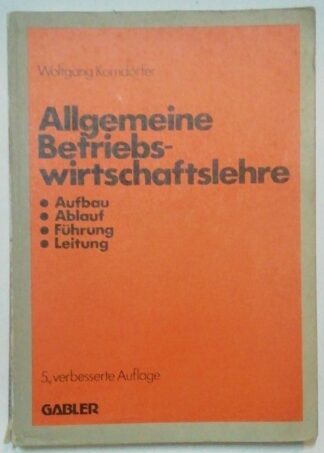 Allgemeine Betriebswirtschaftslehre – Aufbau, Ablauf, Führung, Leitung.