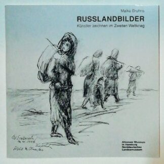 Russlandbilder - Künstler zeichnen im Zweiten Weltkrieg.