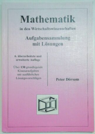 Mathematik in den Wirtschaftswissenschaften - Aufgabensammlung mit Lösungen.
