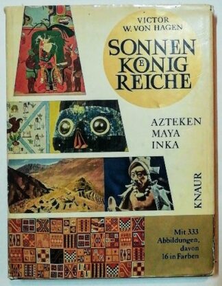 Sonnenkönigreiche – Azteken, Maya, Inka.