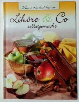 Liköre & Co selbstgemacht.