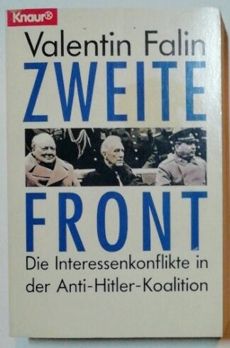 Zweite Front – Die Interessenkonflikte in der Anti-Hitler-Koalition.