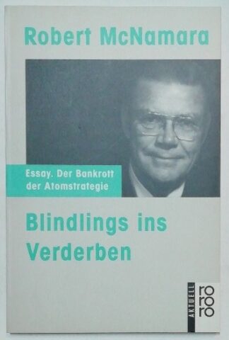 Blindlings ins Verderben – Der Bankrott der Atomstrategie.