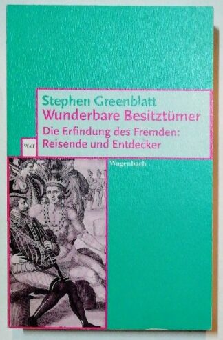 Wunderbare Besitztümer – Die Erfindung des Fremden: Reisende und Entdecker.