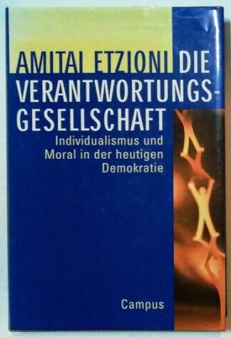 Die Verantwortungsgesellschaft – Individualismus und Moral in der heutigen Demokratie.