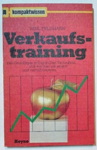 Verkaufstraining – Die Grundlagen erfolgreichen Verkaufens und wie man sie erlernt und vervollkommnet.