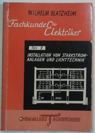 Fachkunde für Elektriker Teil 3: Installation von Starkstromanlagen und Lichttechnik.