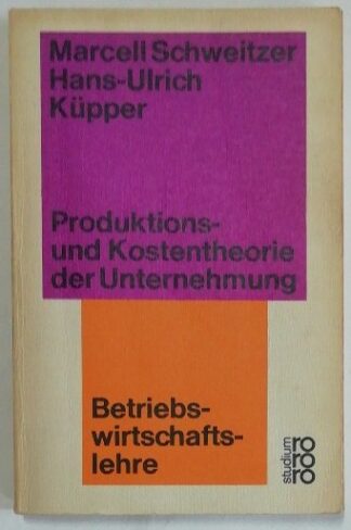Produktions- und Kostentheorie der Unternehmung.