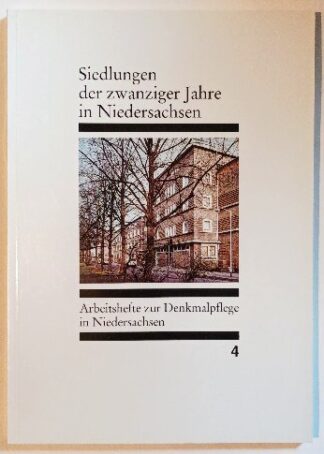 Arbeitshefte zur Denkmalpflege in Niedersachsen 4: Siedlungen der zwanziger Jahre in Niedersachsen.