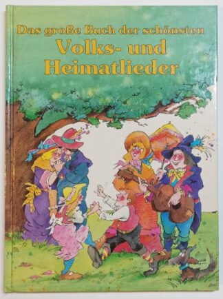 Das große Buch der schönsten Volks- und Heimatlieder.