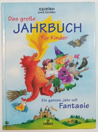 Das große Jahrbuch für Kinder – Ein Jahr voll Fantasie [spielen und lernen].