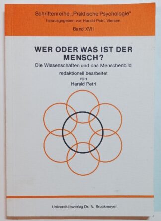 Wer oder was ist der Mensch? Die Wissenschaften und das Menschenbild [signiert].