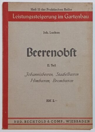 Beerenobst II. Teil – Johannisbeeren, Stachelbeeren, Himbeeren, Brombeeren [Leistungssteigerung im Gartenbau 15].