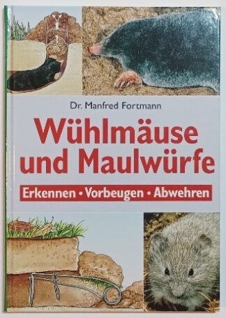 Wühlmäuse und Maulwürfe – Erkennen, Vorbeugen, Abwehren.