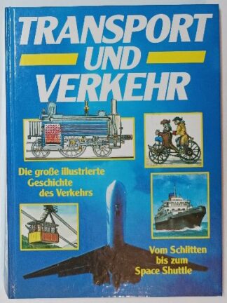 Transport und Verkehr – Die große illustrierte Geschichte des Verkehrs.