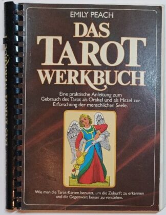 Das Tarot Werkbuch – Eine praktische Anleitung zum Gebrauch des Tarot als Orakel und als Mittel zur Erforschung der menschlichen Seele.