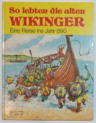 So lebten die alten Wikinger - Eine Reise in das Jahr 890.