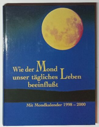 Wie der Mond unser tägliches Leben beeinflußt.