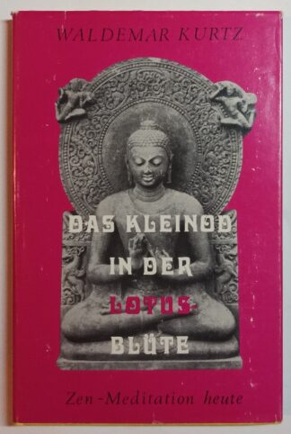 Das Kleinod in der Lotus-Blüte – Zen-Meditation heute.