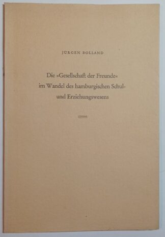 Die "Gesellschaft der Freunde" im Wandel des hamburgischen Schul- und Erziehungswesen.