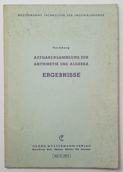 Mathematik für Ingenieure – Ergebnisse – Aufgabensammlung zur Arithmetik und Algebra.