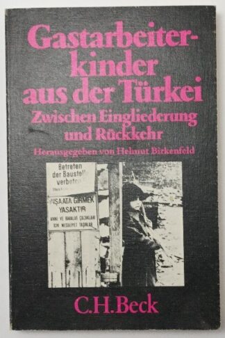 Gastarbeiterkinder aus der Türkei – Zwischen Eingliederung und Rückkehr.