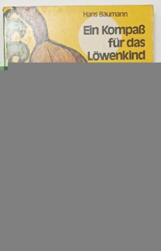 Ein Kompaß für das Löwenkind.