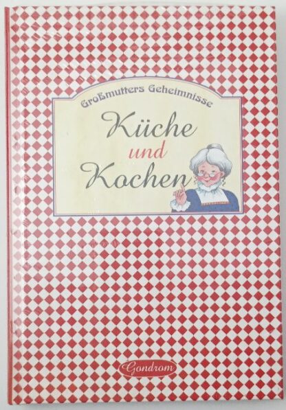 Großmutters Geheimnisse – Küche und Kochen.
