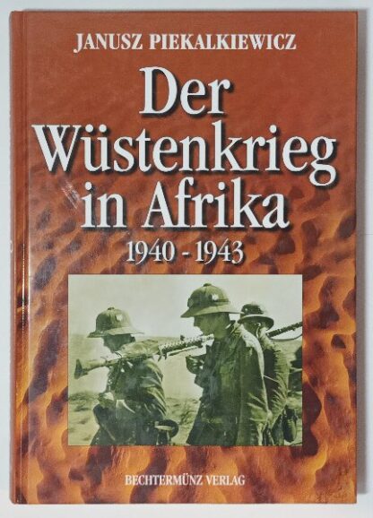 Der Wüstenkrieg in Afrika 1940-1943.