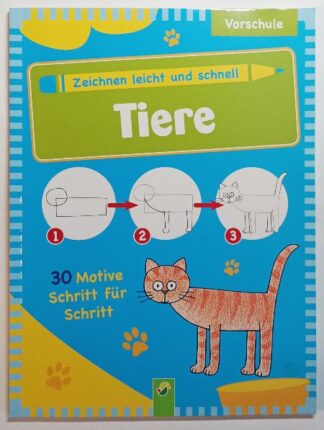 Zeichnen leicht und schnell – Tiere – 30 Motive Schritt für Schritt – Vorschule.